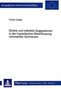 Cover: Direkte und indirekte Suggestionen in der hypnotischen Beeinflussung chronischer Schmerzen - Peter Lang Verlag