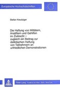 Bild: Die Haftung von Mitt&auml;tern, Anstiftern und Gehilfen im Zivilrecht - zugleich ein Beitrag zur deliktischen Haftung von Teilnehmern an unfriedlichen Demonstrationen - Peter Lang Verlag
