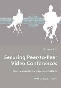 Abbildung von: Securing Peer-to-Peer Video Conferences - From concepts to implementations - VDM Verlag Dr. Mueller E.K.