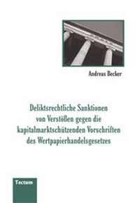 Abbildung von: Deliktsrechtliche Sanktionen von Verstössen gegen die kapitalmarktschützenden Vorschriften des Wertpapierhandelsgesetzes - Tectum Wissenschaftsverlag