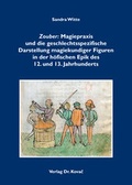 Cover: Zouber: Magiepraxis und die geschlechtsspezifische Darstellung magiekundiger Figuren in der h&ouml;fischen Epik des 12. und 13. Jahrhunderts - Kovac, Dr. Verlag