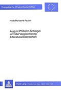 Bild: August Wilhelm Schlegel und die Vergleichende Literaturwissenschaft - Peter Lang Verlag