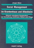 Cover: Social Management im Krankenhaus und Altenheim - expert verlag ein Imprint von Narr Francke Attempto Verlag