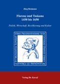 Cover: Florenz und Toskana 1450 bis 1650 - Kovac, Dr. Verlag