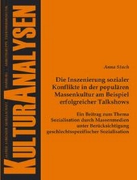 Abbildung von: Die Inszenierung sozialer Konflikte in der populären Massenkultur am Beispiel erfolgreicher Talkshows - Tectum Wissenschaftsverlag
