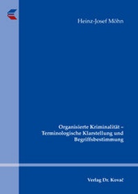 Abbildung von: Organisierte Kriminalität - Terminologische Klarstellung und Begriffsbestimmung - Kovac, Dr. Verlag