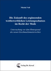 Abbildung von: Die Zukunft des ergänzenden wettbewerblichen Leistungsschutzes im Recht der Mode - Kovac, Dr. Verlag