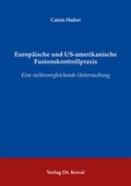 Cover: Europ&auml;ische und US-amerikanische Fusionskontrollpraxis - Kovac, Dr. Verlag