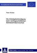 Cover: Die Arbeitgeberk&uuml;ndigung beim rechtsgesch&auml;ftlichen Betriebsinhaberwechsel - Peter Lang Verlag