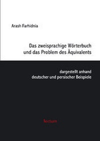 Abbildung von: Das zweisprachige Wörterbuch und das Problem des Äquivalents, dargestellt anhand deutscher und persischer Beispiele - Tectum Wissenschaftsverlag