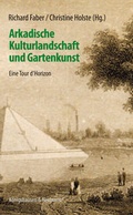 Cover: Arkadische Kulturlandschaft und Gartenkunst - K&ouml;nigshausen & Neumann