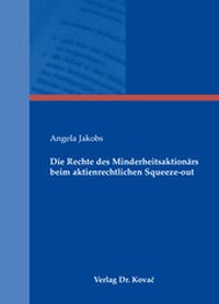Abbildung von: Die Rechte des Minderheitsaktionärs beim aktienrechtlichen Squeeze-out - Kovac, Dr. Verlag