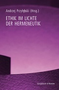 Cover: Ethik im Lichte der Hermeneutik - K&ouml;nigshausen & Neumann