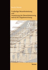 Abbildung von: Vorläufige Steuerfestsetzung und Aussetzung der Steuerfestsetzung nach § 165 Abgabenordnung - Tectum Wissenschaftsverlag