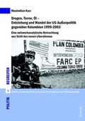 Cover: Drogen, Terror, &Ouml;l - Entstehung und Wandel der US-Au&szlig;enpolitik gegen&uuml;ber Kolumbien 1999-2003 - Tectum Wissenschaftsverlag