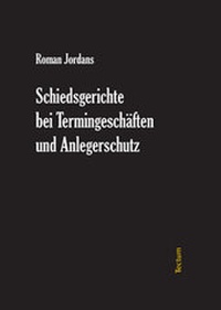 Abbildung von: Schiedsgerichte bei Termingeschäften und Anlegerschutz - Tectum Wissenschaftsverlag