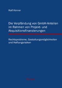 Abbildung von: Die Verpfändung von GmbH-Anteilen im Rahmen von Projekt- und Akquisitionsfinanzierungen - Tectum Wissenschaftsverlag