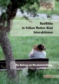 Cover: Konflikte in fr&uuml;hen Mutter-Kind Interaktionen - Tectum Wissenschaftsverlag