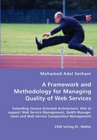 Enlarge image Cover: A Framework and Methodology for Managing Quality of Web Services - VDM Verlag Dr. Mueller E.K.
