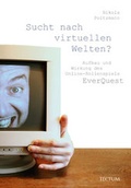 Cover: Sucht nach virtuellen Welten? - Tectum Wissenschaftsverlag