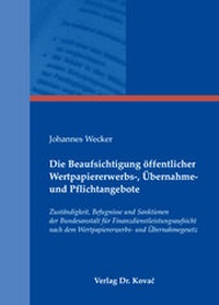 Abbildung von: Die Beaufsichtigung öffentlicher Wertpapiererwerbs-, Übernahme- und Pflichtangebote - Kovac, Dr. Verlag