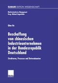 Cover: Beschaffung von chinesischen Industrieunternehmen in der Bundesrepublik Deutschland - Deutscher Universit&auml;tsverlag
