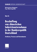 Cover: Beschaffung von chinesischen Industrieunternehmen in der Bundesrepublik Deutschland - Deutscher Universit&auml;tsverlag