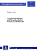 Cover: Kompetenzauslegung und Kompetenzl&uuml;cken im Gemeinschaftsrecht - Peter Lang Verlag