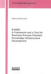 Abbildung von: B-KIDE: A Framework and a Tool for Business Process Oriented Knowledge Infrastructure Development - Shaker