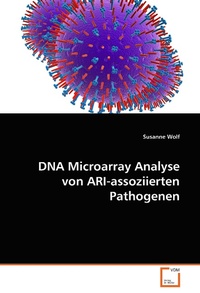 Enlarge image Cover: DNA Microarray Analyse von ARI-assoziierten Pathogenen - VDM Verlag Dr. Müller e.K.