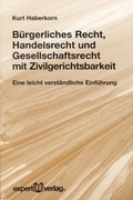 Cover: B&uuml;rgerliches Recht, Handelsrecht und Gesellschaftsrecht mit Zivilgerichtsbarkeit - expert verlag ein Imprint von Narr Francke Attempto Verlag