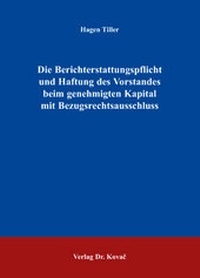 Abbildung von: Die Berichterstattungspflicht und Haftung des Vorstandes beim genehmigten Kapital mit Bezugsrechtsausschluss - Kovac, Dr. Verlag
