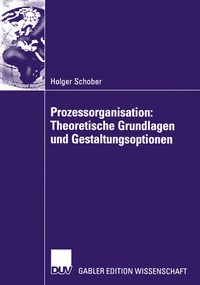 Abbildung von: Prozessorganisation: Theoretische Grundlagen und Gestaltungsoptionen - Deutscher Universitätsverlag