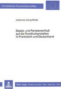 Abbildung von: Staats- und Parteieneinfluss auf die Rundfunkanstalten in Frankreich und Deutschland - Peter Lang Verlag