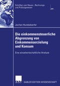 Cover: Die einkommensteuerliche Abgrenzung von Einkommenserzielung und Konsum - Deutscher Universit&auml;tsverlag