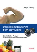 Cover: Das Muskelaufbautraining beim Bodybuilding - Tectum Wissenschaftsverlag