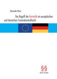 Abbildung von: Der Begriff der Kontrolle im europäischen und deutschen Fusionskontrollrecht - Tectum Wissenschaftsverlag