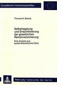 Abbildung von: Selbstregelung und Entpolitisierung der gesetzlichen Rentenversicherung - Peter Lang Verlag