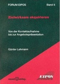 Cover: Zielwirksam akquirieren - expert verlag ein Imprint von Narr Francke Attempto Verlag
