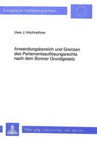 Abbildung von: Anwendungsbereich und Grenzen des Parlamentsauflösungsrechts nach dem Bonner Grundgesetz - Peter Lang Verlag