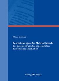Abbildung von: Beschränkungen der Mehrheitsmacht bei gesetzestypisch ausgestalteten Personengesellschaften - Kovac, Dr. Verlag
