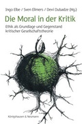 Cover: Die Moral in der Kritik - K&ouml;nigshausen & Neumann