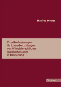 Abbildung von: Prozeßverbesserungen für Lizenz-Beschaffungen von öffentlich-rechtlichen Rundfunkanstalten in Deutschland - Tectum Wissenschaftsverlag