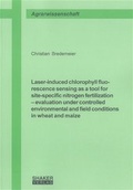 Cover: Laser-induced chlorophyll fluorescence sensing as a tool for site-specific nitrogen fertilization - evaluation under controlled environmental and field conditions in wheat and maize - Shaker