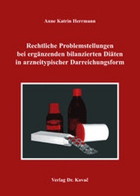 Abbildung von: Rechtliche Problemstellungen bei ergänzenden bilanzierten Diäten in arzneitypischer Darreichungsform - Kovac, Dr. Verlag