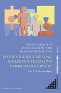 Cover: Psychische Regulierung, kollektive Praxis und der Raum der Gr&uuml;nde - K&ouml;nigshausen & Neumann
