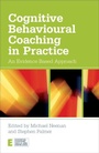 Cover: Cognitive Behavioural Coaching in Practice - Routledge