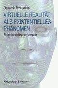 Cover: Virtuelle Realit&auml;t als existentielles Ph&auml;nomen - K&ouml;nigshausen & Neumann