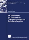 Cover: Die Besteuerung des Kaufs und des Zusammenschlusses von Kapitalgesellschaften - Deutscher Universit&auml;tsverlag