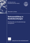 Cover: Vertrauensbildung in Kundenbeziehungen - Deutscher Universit&auml;tsverlag